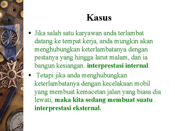 Kasus w Jika salah satu karyawan anda terlambat datang ke tempat kerja, anda mungkin