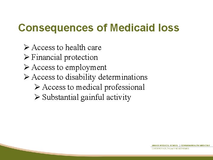 Consequences of Medicaid loss Ø Access to health care Ø Financial protection Ø Access