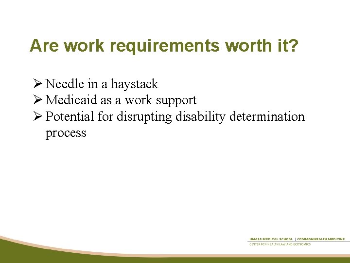 Are work requirements worth it? Ø Needle in a haystack Ø Medicaid as a