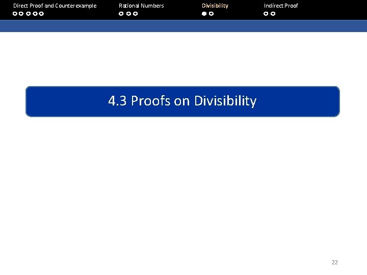 Direct Proof and Counterexample Rational Numbers Divisibility Indirect Proof 4. 3 Proofs on Divisibility