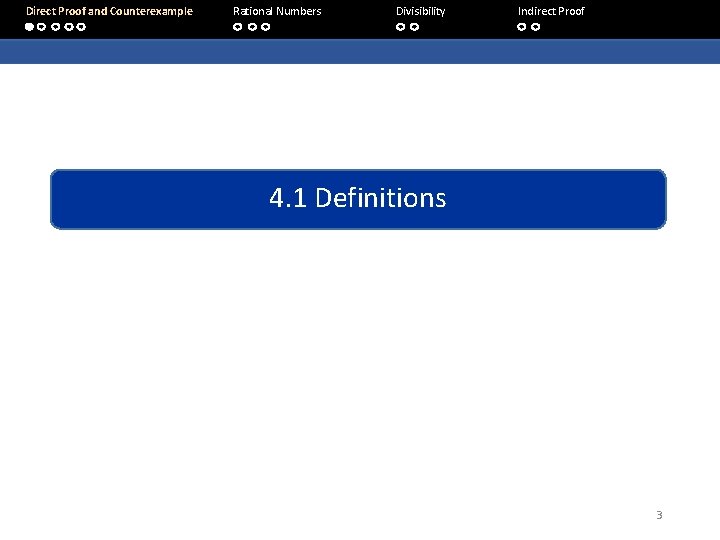 Direct Proof and Counterexample Rational Numbers Divisibility Indirect Proof 4. 1 Definitions 3 