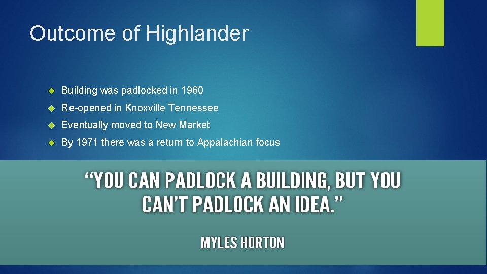 Outcome of Highlander Building was padlocked in 1960 Re-opened in Knoxville Tennessee Eventually moved