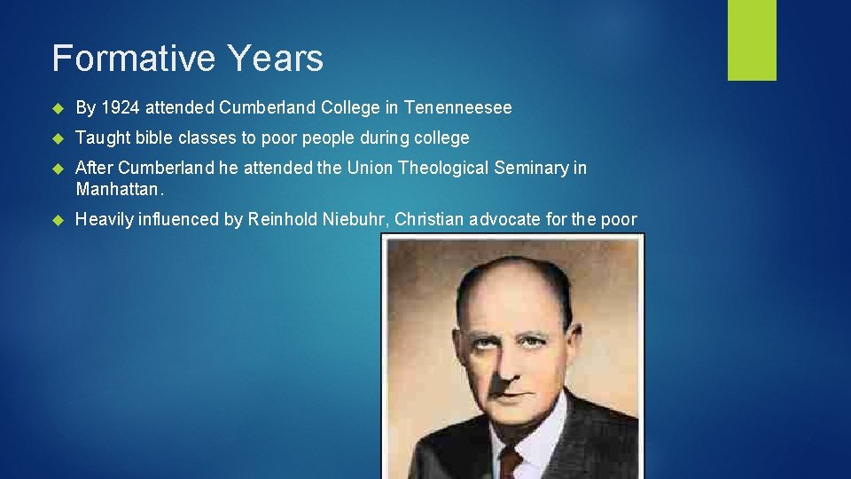 Formative Years By 1924 attended Cumberland College in Tenenneesee Taught bible classes to poor