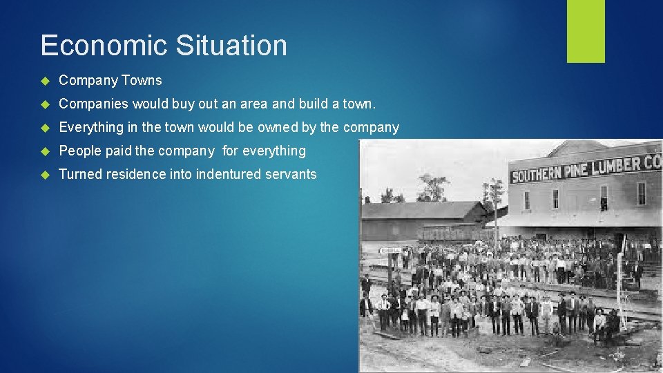 Economic Situation Company Towns Companies would buy out an area and build a town.