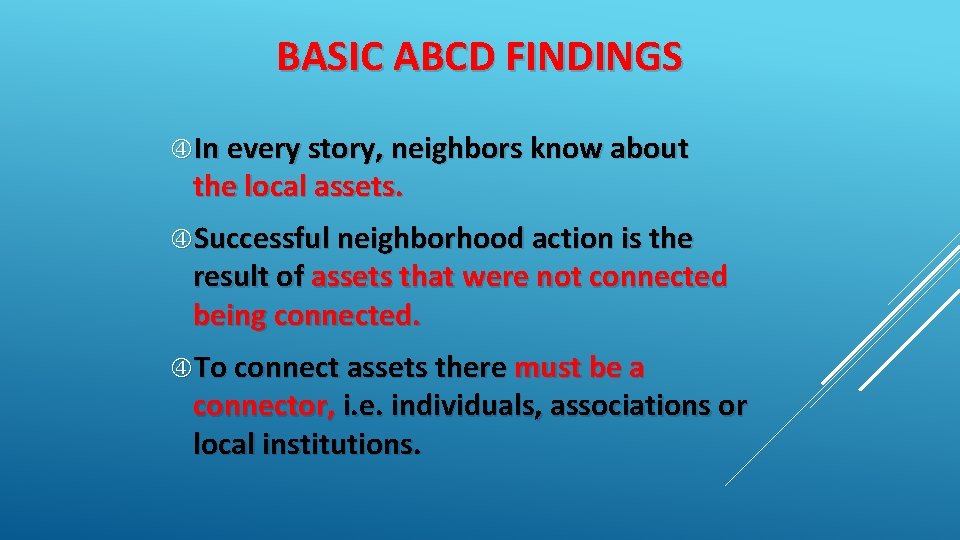 BASIC ABCD FINDINGS In every story, neighbors know about the local assets. Successful neighborhood
