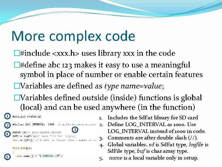More complex code �#include <xxx. h> uses library xxx in the code �#define abc