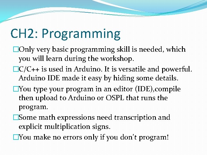 CH 2: Programming �Only very basic programming skill is needed, which you will learn