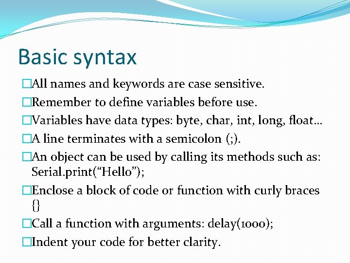 Basic syntax �All names and keywords are case sensitive. �Remember to define variables before Basic syntax �All names and keywords are case sensitive. �Remember to define variables before