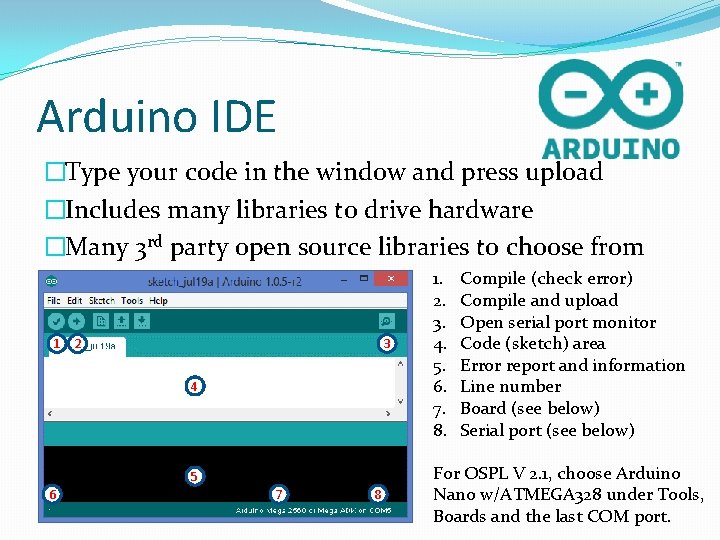 Arduino IDE �Type your code in the window and press upload �Includes many libraries