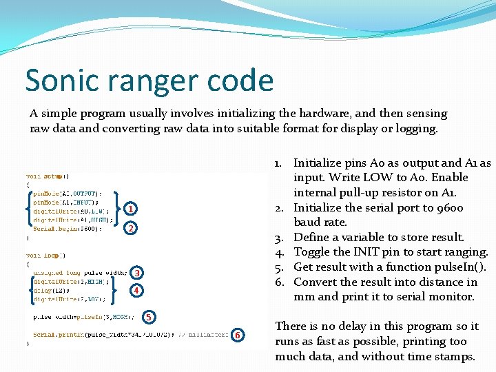 Sonic ranger code A simple program usually involves initializing the hardware, and then sensing Sonic ranger code A simple program usually involves initializing the hardware, and then sensing