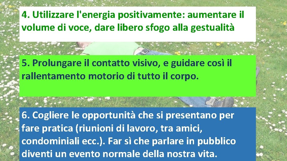4. Utilizzare l'energia positivamente: aumentare il volume di voce, dare libero sfogo alla gestualità
