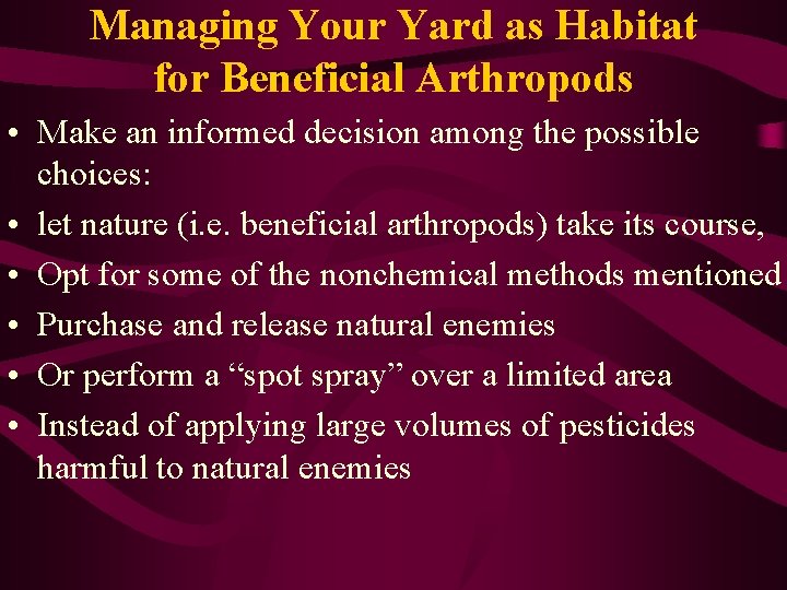 Managing Your Yard as Habitat for Beneficial Arthropods • Make an informed decision among