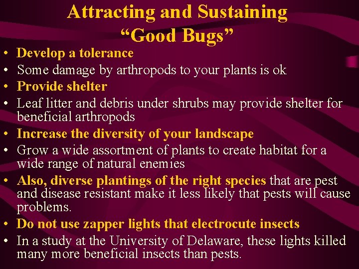  • • • Attracting and Sustaining “Good Bugs” Develop a tolerance Some damage