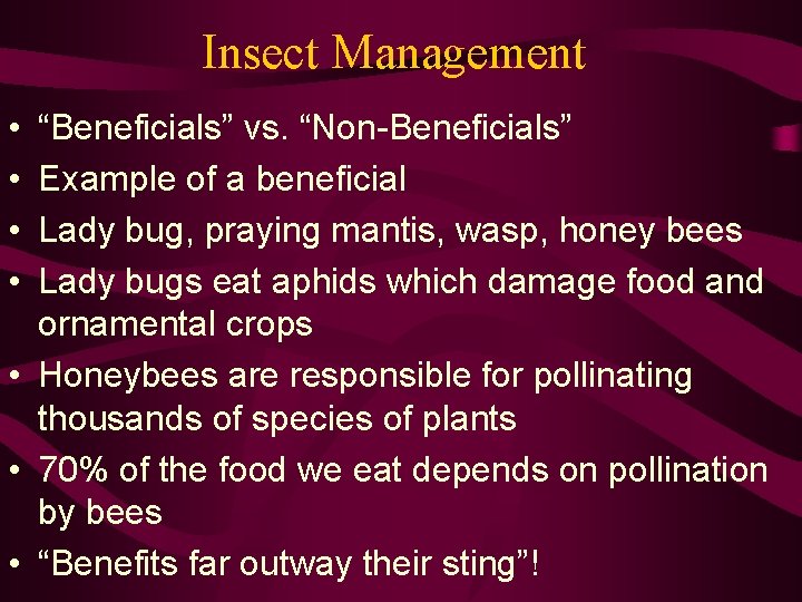 Insect Management • • “Beneficials” vs. “Non-Beneficials” Example of a beneficial Lady bug, praying