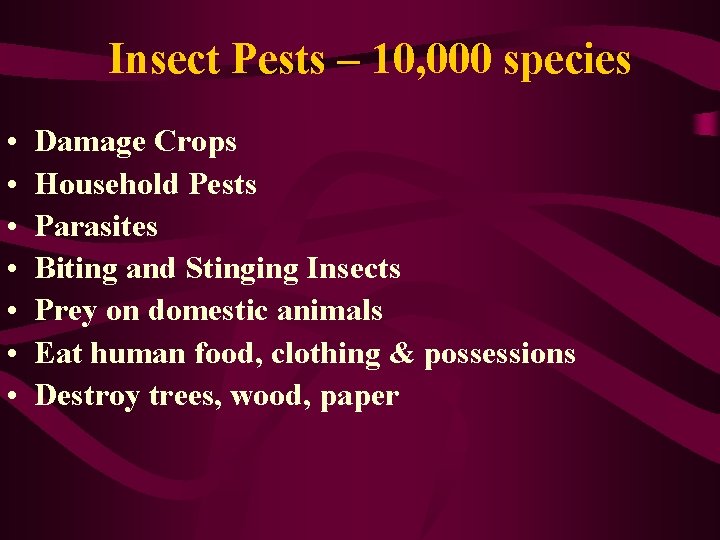 Insect Pests – 10, 000 species • • Damage Crops Household Pests Parasites Biting