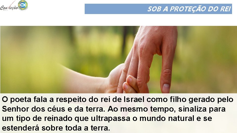 SOB A PROTEÇÃO DO REI O poeta fala a respeito do rei de Israel