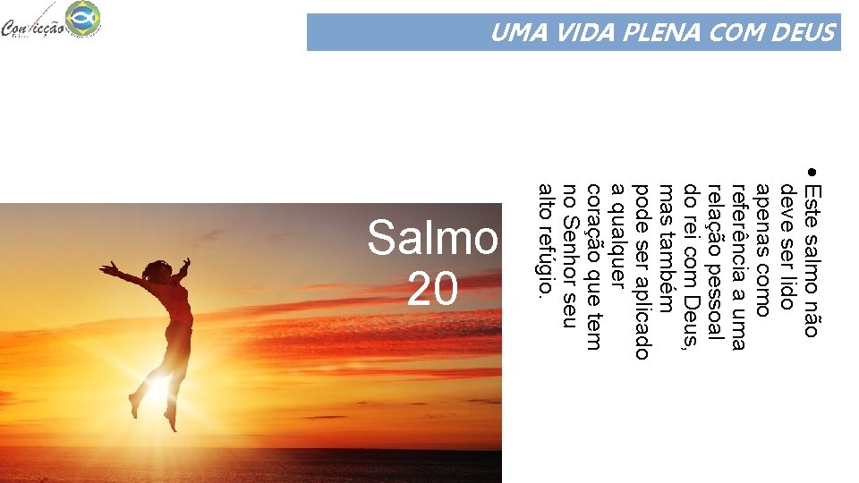 UMA VIDA PLENA COM DEUS Este salmo não deve ser lido apenas como referência