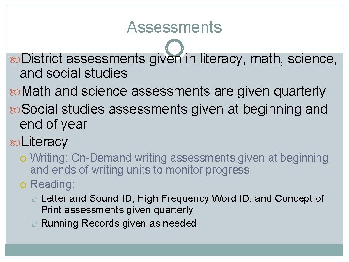 Assessments District assessments given in literacy, math, science, and social studies Math and science