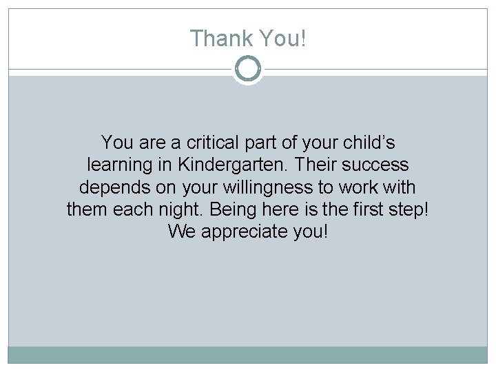 Thank You! You are a critical part of your child’s learning in Kindergarten. Their