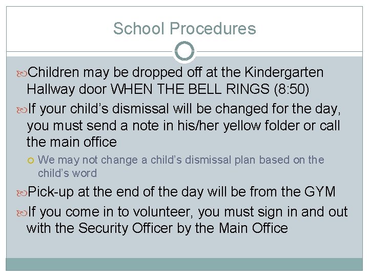 School Procedures Children may be dropped off at the Kindergarten Hallway door WHEN THE