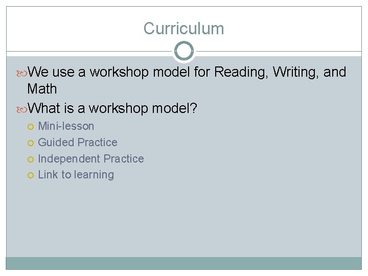 Curriculum We use a workshop model for Reading, Writing, and Math What is a