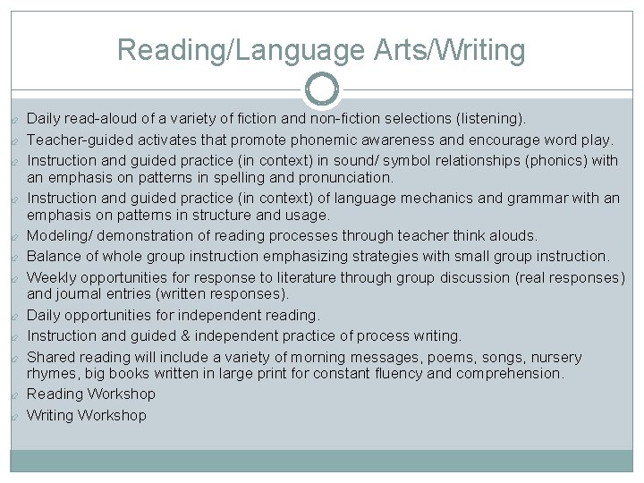Reading/Language Arts/Writing Daily read-aloud of a variety of fiction and non-fiction selections (listening). Teacher-guided
