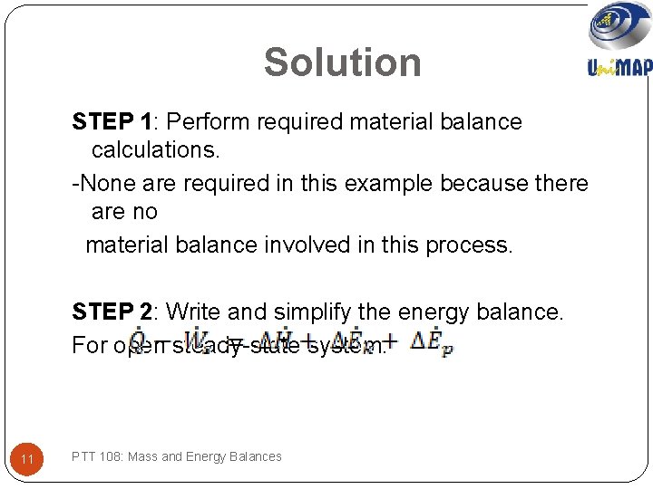 Solution STEP 1: Perform required material balance calculations. -None are required in this example