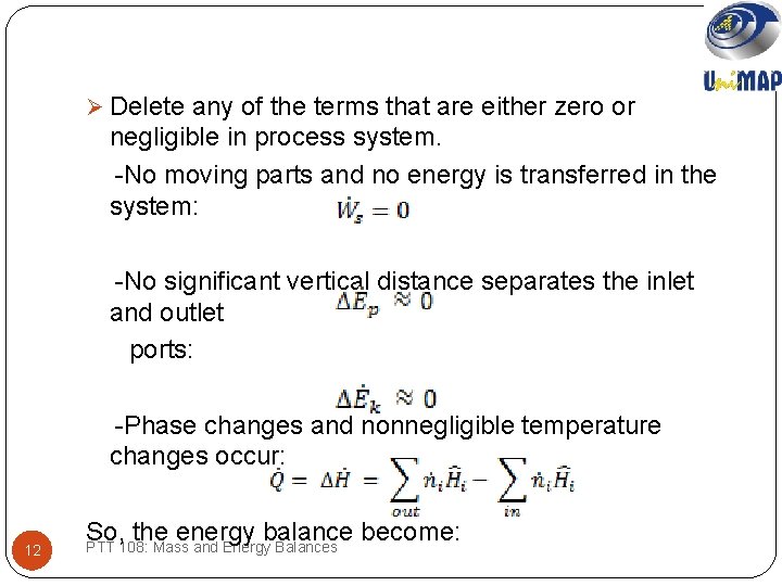 Ø Delete any of the terms that are either zero or negligible in process