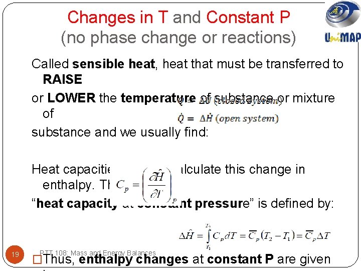 Changes in T and Constant P (no phase change or reactions) Called sensible heat,