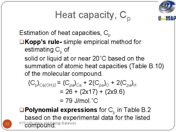 Heat capacity, Cp 23 Estimation of heat capacities, Cp q Kopp’s rule- simple empirical