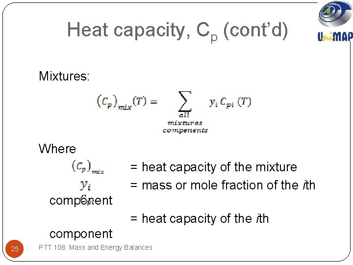 Heat capacity, Cp (cont’d) Mixtures: Where = heat capacity of the mixture = mass