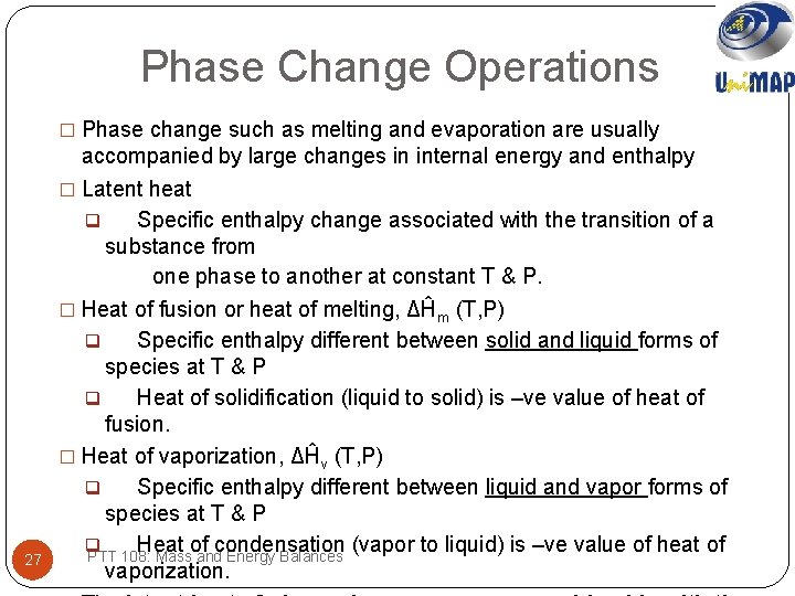 Phase Change Operations � Phase change such as melting and evaporation are usually 27