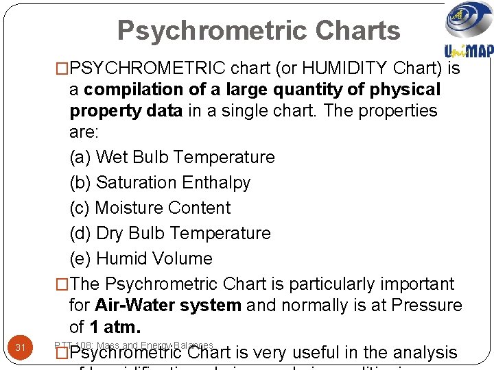 Psychrometric Charts �PSYCHROMETRIC chart (or HUMIDITY Chart) is 31 a compilation of a large