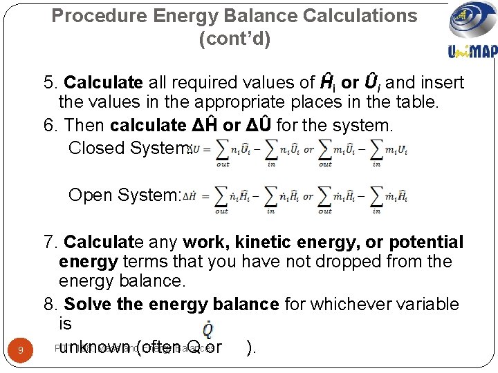 Procedure Energy Balance Calculations (cont’d) 5. Calculate all required values of Ĥi or Ûi