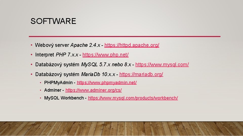SOFTWARE • Webový server Apache 2. 4. x - https: //httpd. apache. org/ •