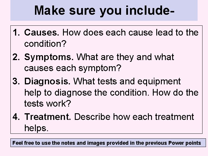 Make sure you include 1. Causes. How does each cause lead to the condition?