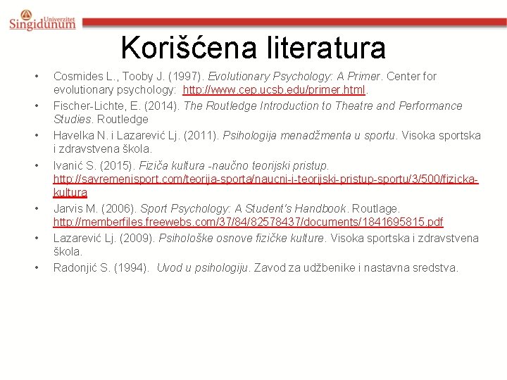 Korišćena literatura • • Cosmides L. , Tooby J. (1997). Evolutionary Psychology: A Primer.