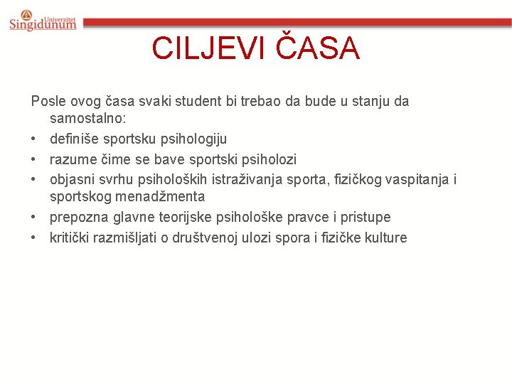 CILJEVI ČASA Posle ovog časa svaki student bi trebao da bude u stanju da