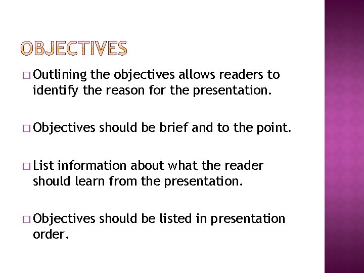 � Outlining the objectives allows readers to identify the reason for the presentation. �
