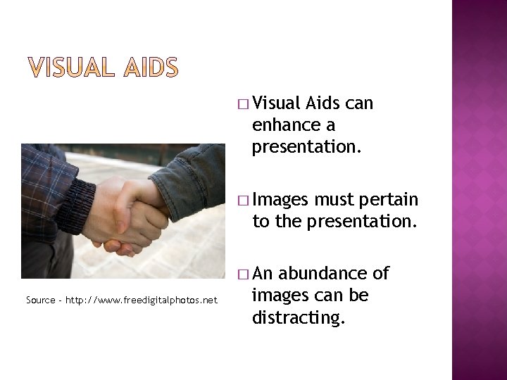 � Visual Aids can enhance a presentation. � Images must pertain to the presentation.