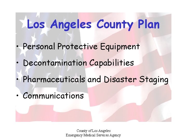 Los Angeles County Plan • Personal Protective Equipment • Decontamination Capabilities • Pharmaceuticals and