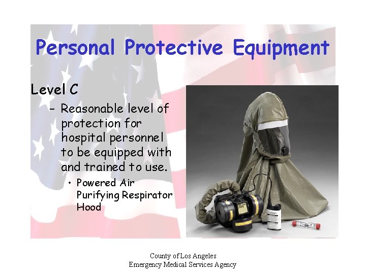 Personal Protective Equipment Level C – Reasonable level of protection for hospital personnel to