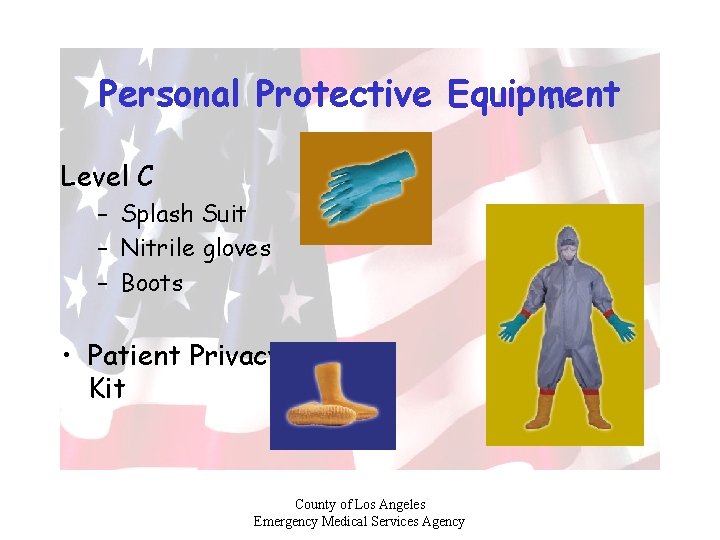 Personal Protective Equipment Level C – Splash Suit – Nitrile gloves – Boots •