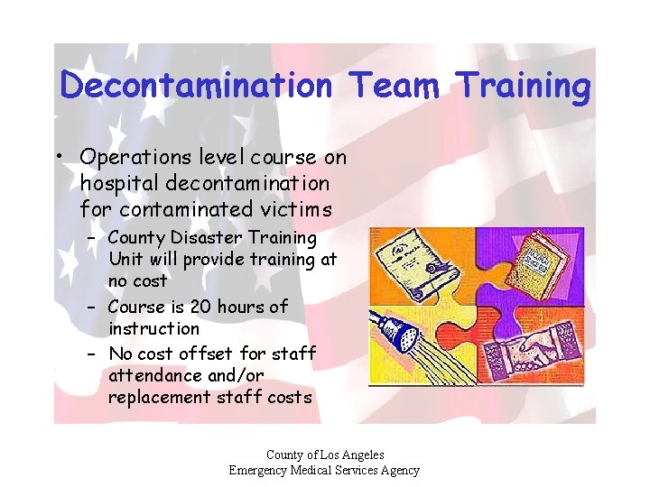 Decontamination Team Training • Operations level course on hospital decontamination for contaminated victims –