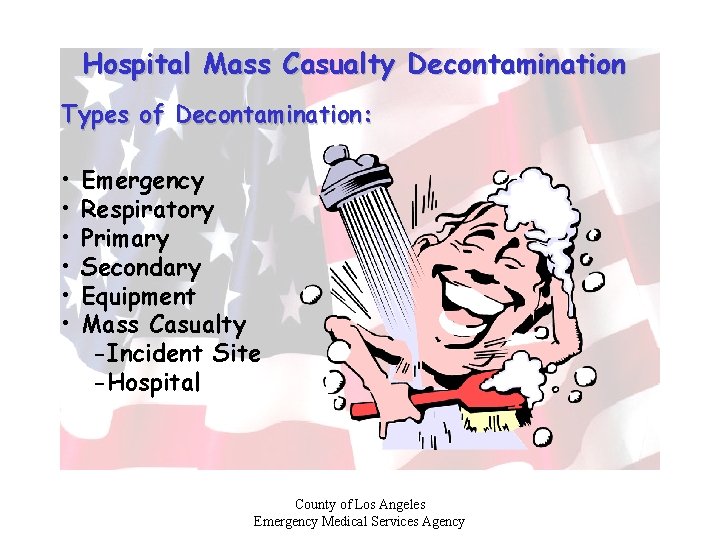 Hospital Mass Casualty Decontamination Types of Decontamination: • • • Emergency Respiratory Primary Secondary