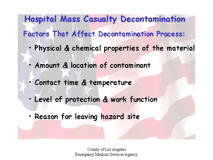 Hospital Mass Casualty Decontamination Factors That Affect Decontamination Process: • Physical & chemical properties