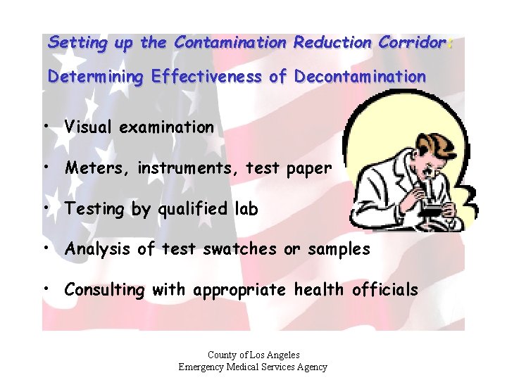 Setting up the Contamination Reduction Corridor: Determining Effectiveness of Decontamination • Visual examination •