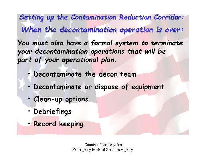 Setting up the Contamination Reduction Corridor: When the decontamination operation is over: You must