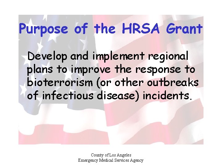 Purpose of the HRSA Grant Develop and implement regional plans to improve the response