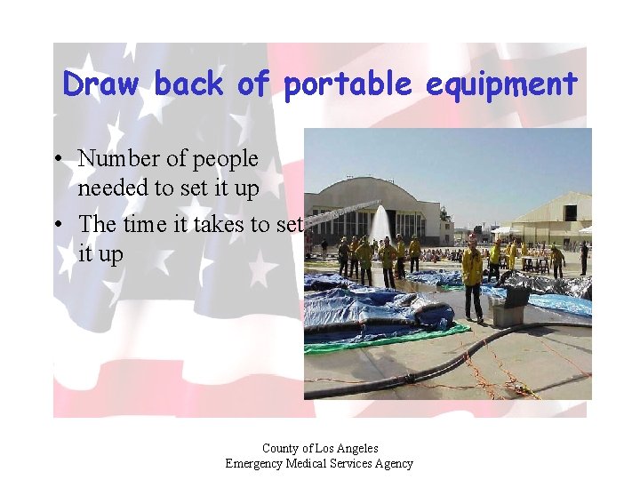 Draw back of portable equipment • Number of people needed to set it up